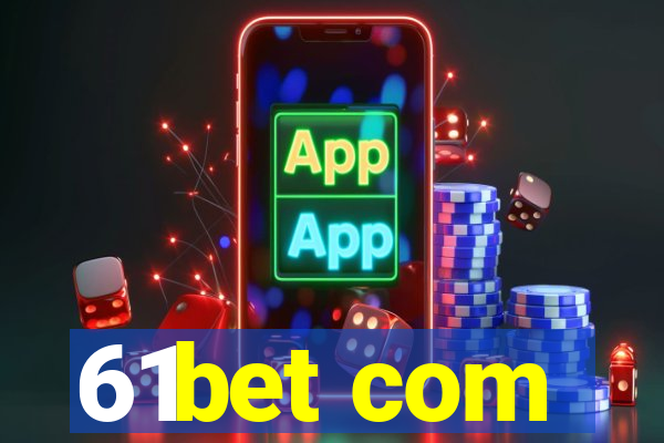 61bet com